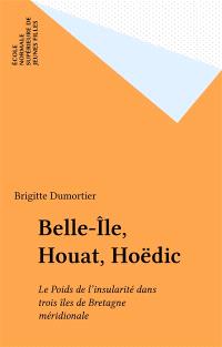 Belle-ile, Houat, Hoedic : Le Poids de l'insularité dans trois iles de Bretagne méridionale