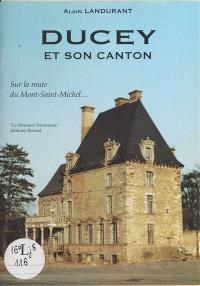 Ducey et son canton : Montmorel, Saint-Quentin-sur-Le-Homme, Pontorson, sur la route du Mont-Saint-Michel...
