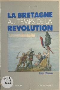 La Bretagne au temps de la Révolution