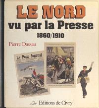 Le Nord vu par la presse : 1860-1910