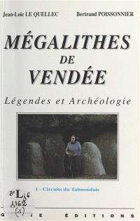 Mégalithes de Vendée : légendes et archéologie. Vol. 1. Circuits du Talmondais