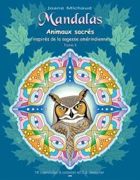 Mandalas. Animaux sacrés inspirés de la sagesse amérindienne, tome 2