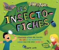 Les insecto-fiches  : l'étonnante science des insectes : des faits et des expériences comme vous n'en avez jamais vu! 