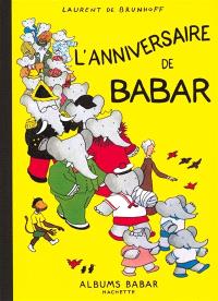 L Anniversaire De Babar Laurent De Brunhoff Librairie Mollat Bordeaux