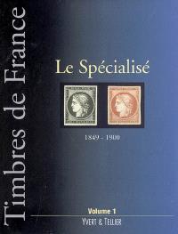 Timbres de France. Vol. 1. Le spécialisé France : 1849-1900