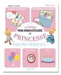 Je Prepare Mon Anniversaire De Princesse Un Guide Complet Pour Reussir Sa Fete Des 4 Ans Aurore Meyer Librairie Mollat Bordeaux