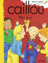 Caillou : Mes amis.