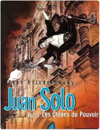 Juan Solo. 2, Les chiens du pouvoir ; Le lama blanc. 1, Le premier pas