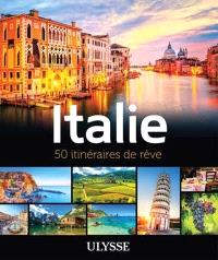 Italie : 50 itinéraires de rêve