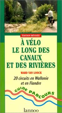 A vélo le long des canaux et des rivières : 20 circuits en Wallonie et en Flandre