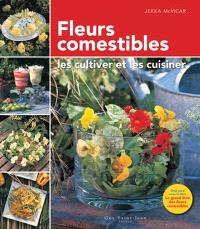 Fleurs comestibles : les cultiver et les cuisiner