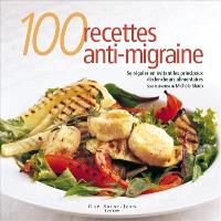 100 recettes anti-migraine : se régaler en évitant les principaux déclencheurs alimentaires