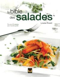 La bible des salades : [plus de 125 salades pour tous les goûts]