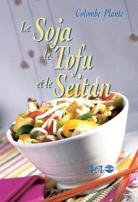 Le soja, le tofu et le seitan