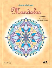 Mandalas à colorier : pour le plaisir des yeux et du coeur