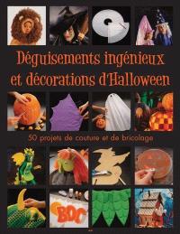 Déguisements ingénieux et décorations d'Halloween : 50 projets de couture et de bricolage