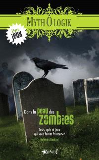 Dans la peau des zombies : tests, quiz et jeux pour tout savoir sur les zombies