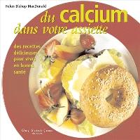 Du calcium dans votre assiette  : des recettes délicieuses pour vivre en bonne santé 