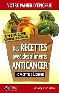 Des recettes avec des aliments anticancer : 40 recettes délicieuses