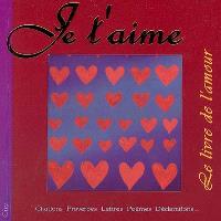 Je T Aime Le Livre De L Amour Extraits Citations Proverbes Poemes Declarations Librairie Mollat Bordeaux