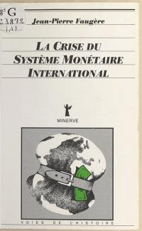 La Crise du système monétaire international