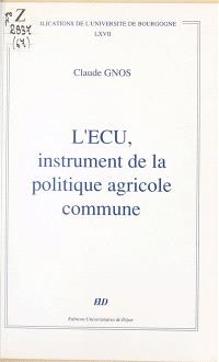 L'Ecu, instrument de la politique agricole commune