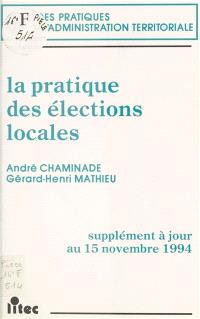 La pratique des élections locales : supplément à jour au 15 novembre 1994