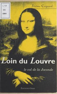 Loin du Louvre : le vol de la Joconde