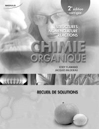Chimie organique : structures, nomenclature, réactions : recueil de solutions