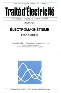 Traité d'électricité. Vol. 3. Electromagnétisme