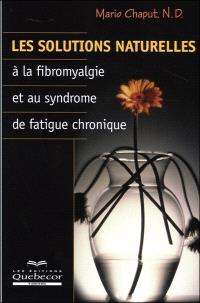 Les solutions naturelles à la fibromyalgie et au syndrome de fatigue chronique