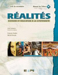 Réalités : histoire et éducation à la citoyenneté, 1er cycle du secondaire : manuel de l'élève