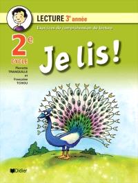 Je lis!  : cahier de lecture, 2e cycle, 3e année : exercices de compréhension de lecture 