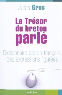 Le Trésor du breton parlé. Vol. 2. Dictionnaire français-breton des expressions figurées
