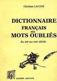 Dictionnaire français des mots oubliés : du XIIe au XIXe siècle. Vol. 1