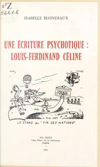 Une Ecriture psychotique : Louis-Ferdinand Céline