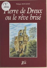 Pierre de Dreux ou le Rêve brisé