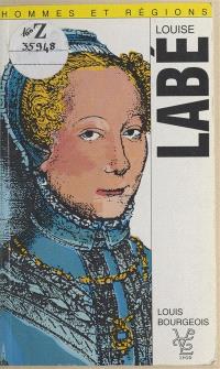Louise Labé (1523-1566) et les poètes lyonnais de son temps