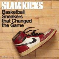 SLAM KICKS BASKETBALL SNEAKERS THAT CHANGED THE GAME /ANGLAIS