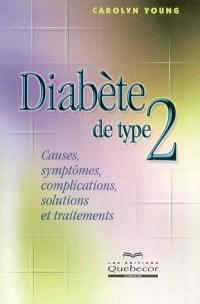 Diabète de type 2  : causes, symptômes, complications..
