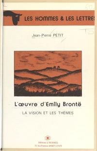 L'oeuvre d'Emily Brontë : la vision et les thèmes