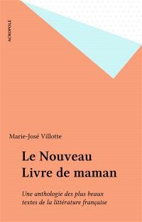 Le Nouveau livre de maman : une anthologie des plus beaux textes de la littérature française