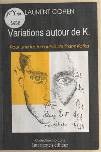 Variations autour de K. : pour une lecture juive de Franz Kafka