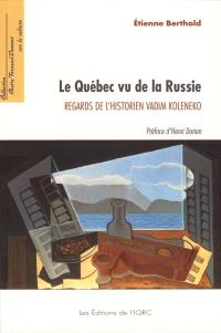Le Québec vu de la Russie : regards de l'historien Vadim Koleneko