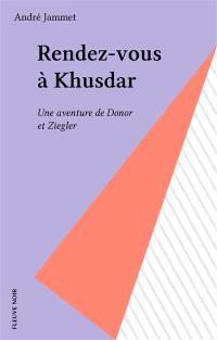 Rendez-vous à Khusdar : une aventure de Donor et Ziegler