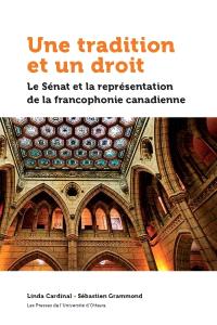 Une tradition et un droit : le Sénat et la représentation de la francophonie canadienne