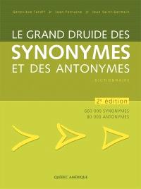 Le grand Druide des synonymes et des antonymes : dictionnaire des synonymes, antonymes et hyponymes