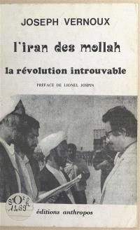 Iran des Mollah : La Révolution introuvable