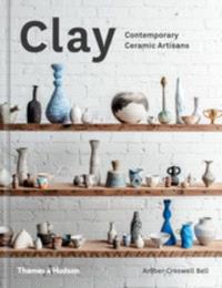 Clay contemporary ceramic artisans
