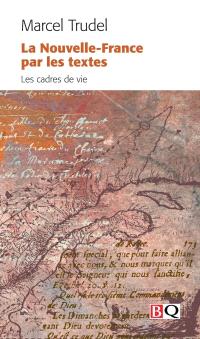 La Nouvelle-France par les textes : les cadres de vie